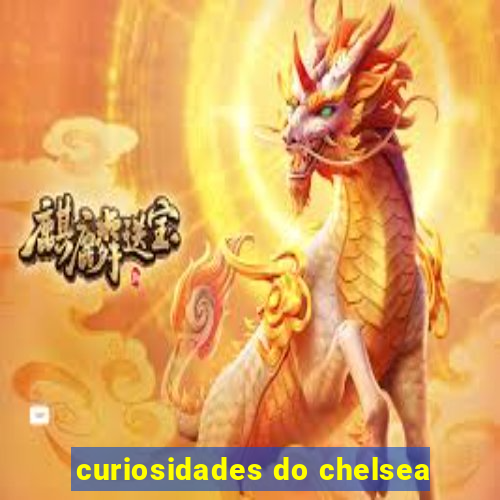 curiosidades do chelsea